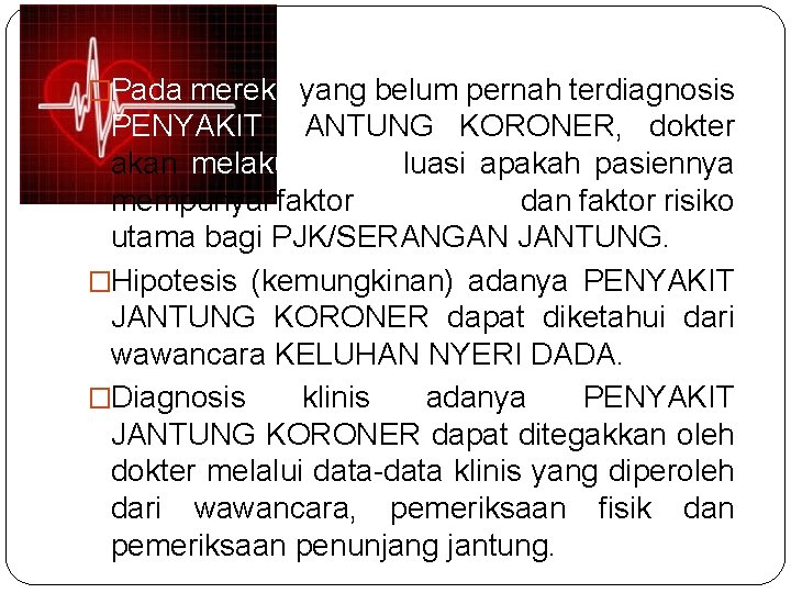 �Pada mereka yang belum pernah terdiagnosis PENYAKIT JANTUNG KORONER, dokter akan melakukan evaluasi apakah