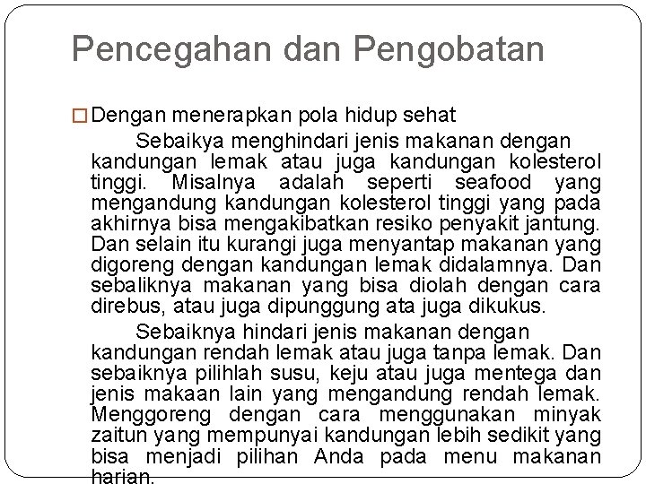 Pencegahan dan Pengobatan � Dengan menerapkan pola hidup sehat Sebaikya menghindari jenis makanan dengan