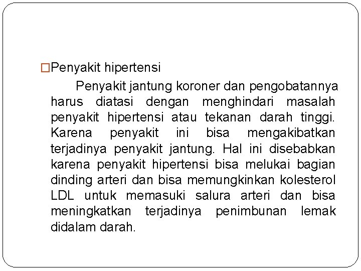 �Penyakit hipertensi Penyakit jantung koroner dan pengobatannya harus diatasi dengan menghindari masalah penyakit hipertensi