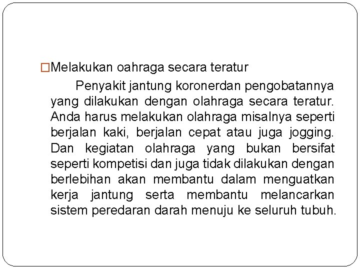 �Melakukan oahraga secara teratur Penyakit jantung koronerdan pengobatannya yang dilakukan dengan olahraga secara teratur.