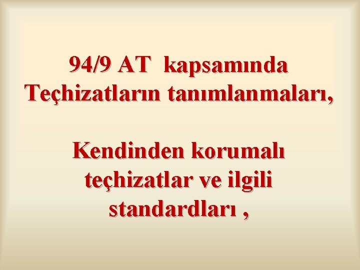 94/9 AT kapsamında Teçhizatların tanımlanmaları, Kendinden korumalı teçhizatlar ve ilgili standardları , 