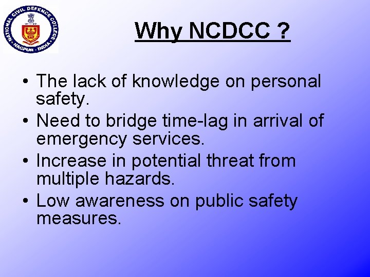 Why NCDCC ? • The lack of knowledge on personal safety. • Need to