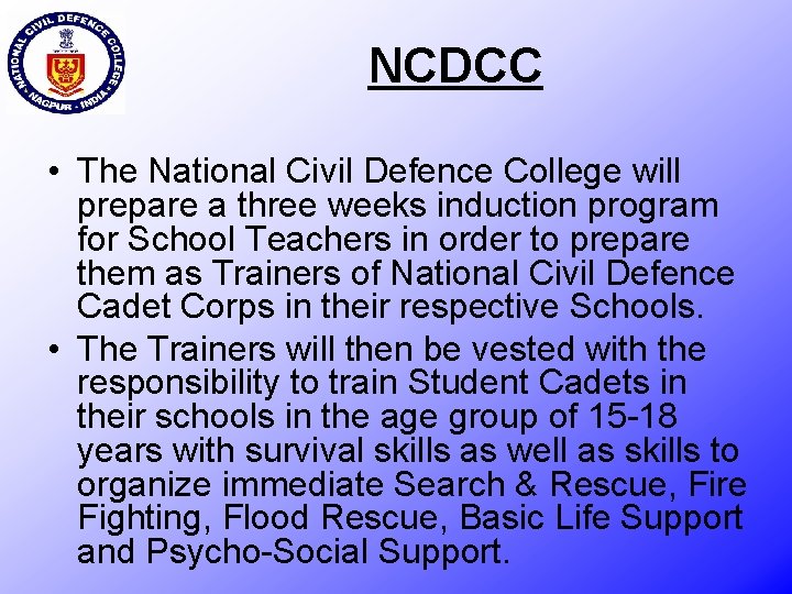 NCDCC • The National Civil Defence College will prepare a three weeks induction program