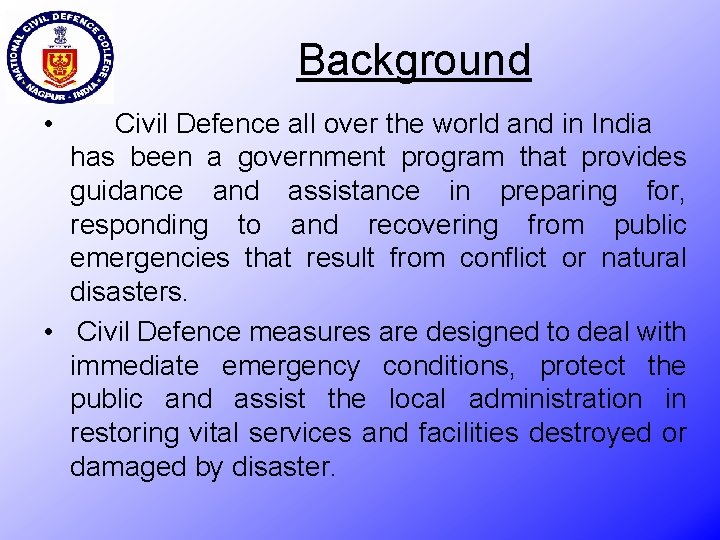 Background • Civil Defence all over the world and in India has been a