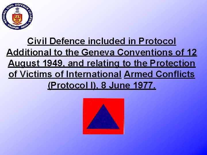 Civil Defence included in Protocol Additional to the Geneva Conventions of 12 August 1949,