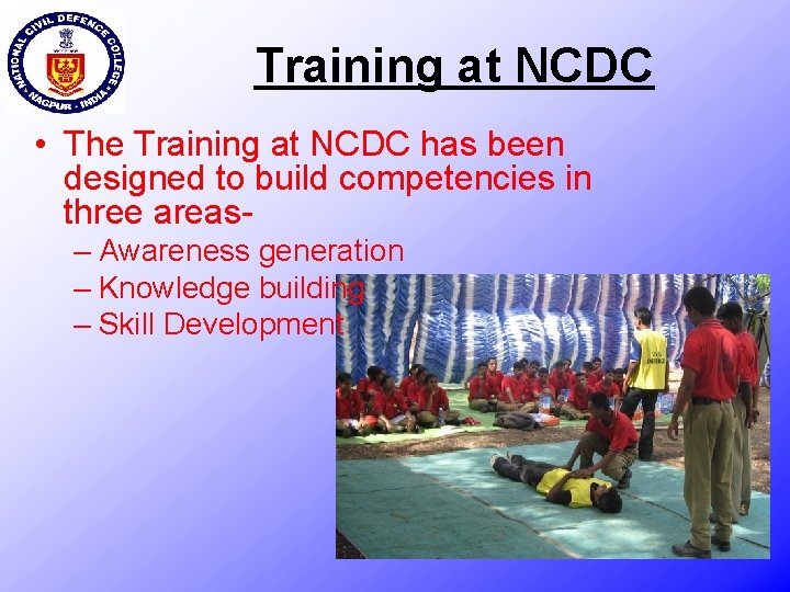 Training at NCDC • The Training at NCDC has been designed to build competencies