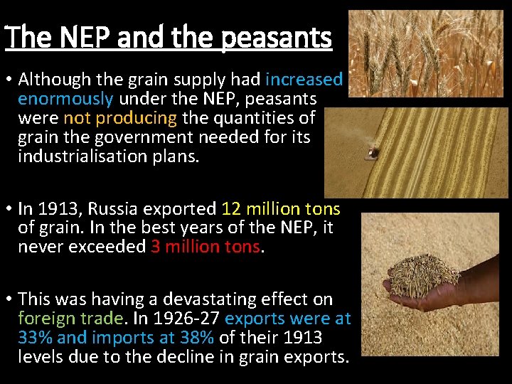The NEP and the peasants • Although the grain supply had increased enormously under