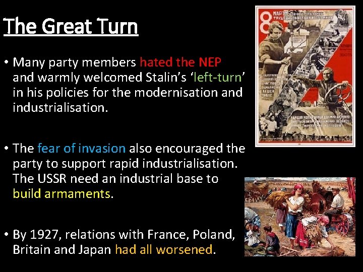 The Great Turn • Many party members hated the NEP and warmly welcomed Stalin’s
