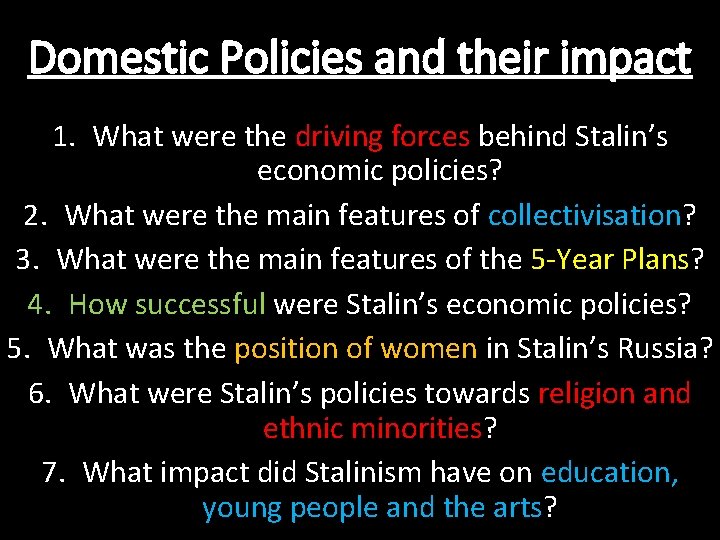 Domestic Policies and their impact 1. What were the driving forces behind Stalin’s economic