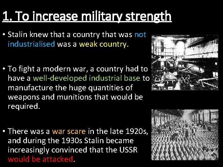 1. To increase military strength • Stalin knew that a country that was not