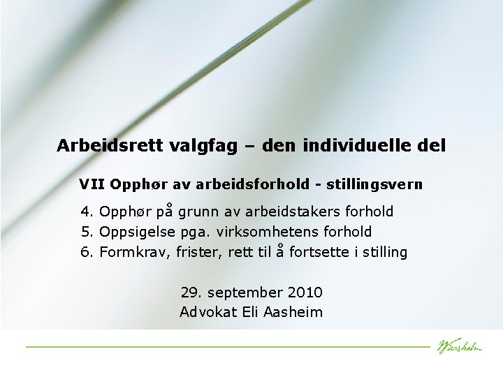 Arbeidsrett valgfag – den individuelle del VII Opphør av arbeidsforhold - stillingsvern 4. Opphør