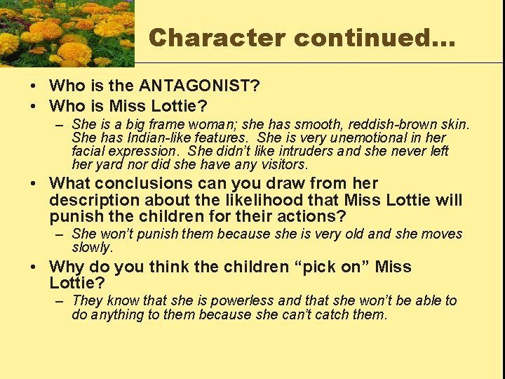 Character continued… • Who is the ANTAGONIST? • Who is Miss Lottie? – She