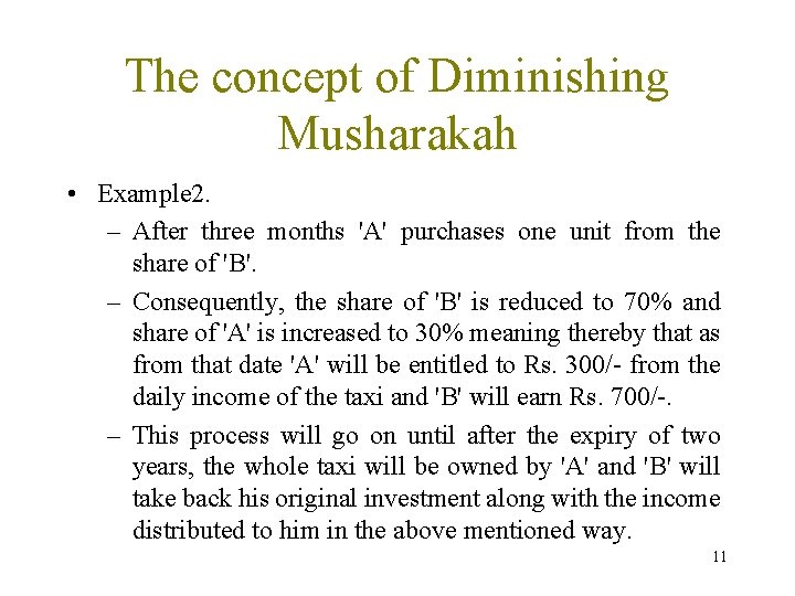 The concept of Diminishing Musharakah • Example 2. – After three months 'A' purchases