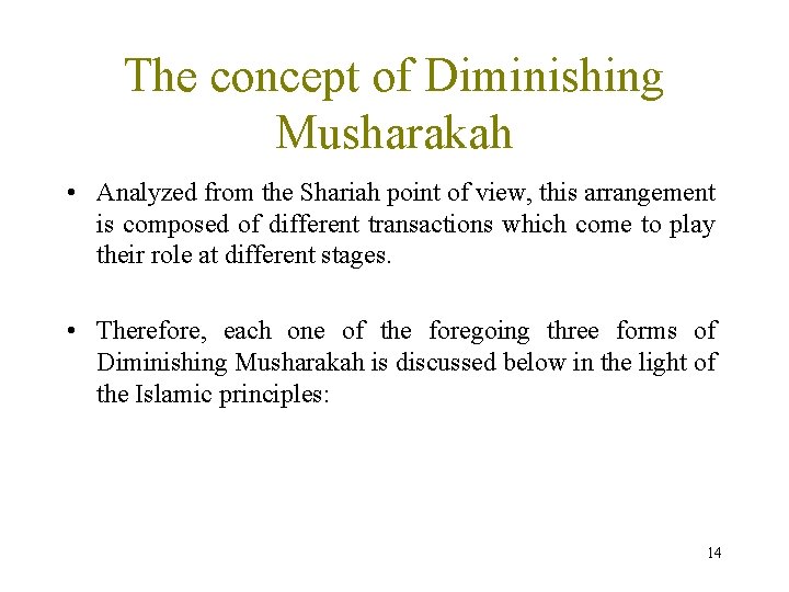 The concept of Diminishing Musharakah • Analyzed from the Shariah point of view, this