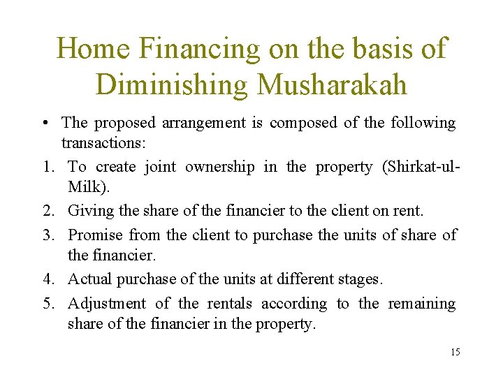 Home Financing on the basis of Diminishing Musharakah • The proposed arrangement is composed