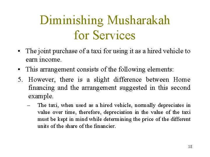 Diminishing Musharakah for Services • The joint purchase of a taxi for using it