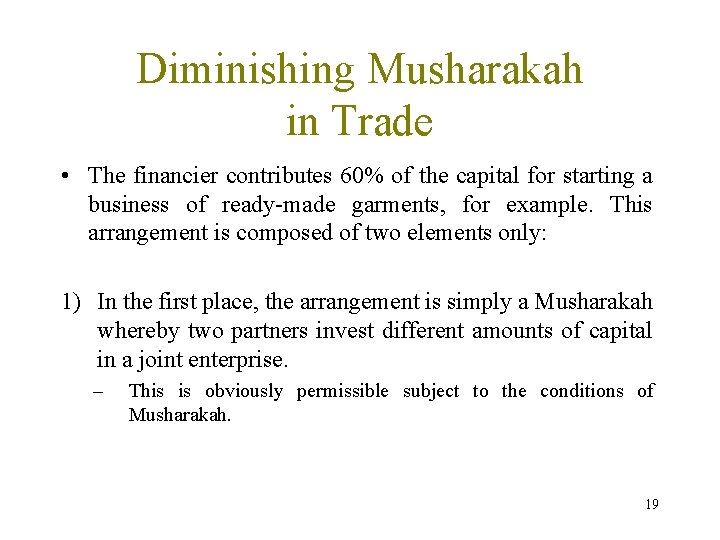 Diminishing Musharakah in Trade • The financier contributes 60% of the capital for starting