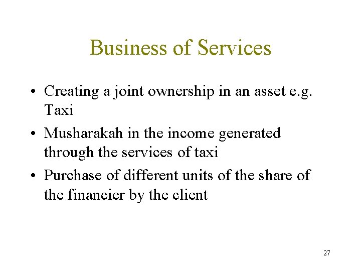Business of Services • Creating a joint ownership in an asset e. g. Taxi