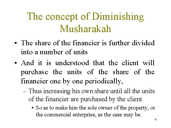 The concept of Diminishing Musharakah • The share of the financier is further divided