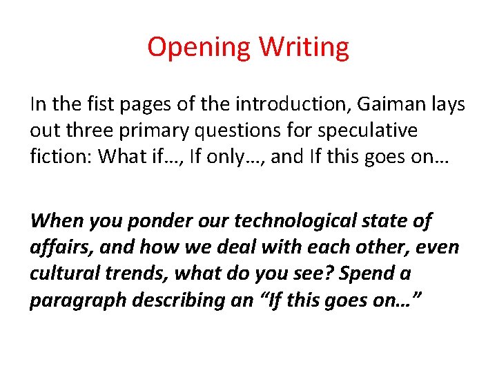 Opening Writing In the fist pages of the introduction, Gaiman lays out three primary