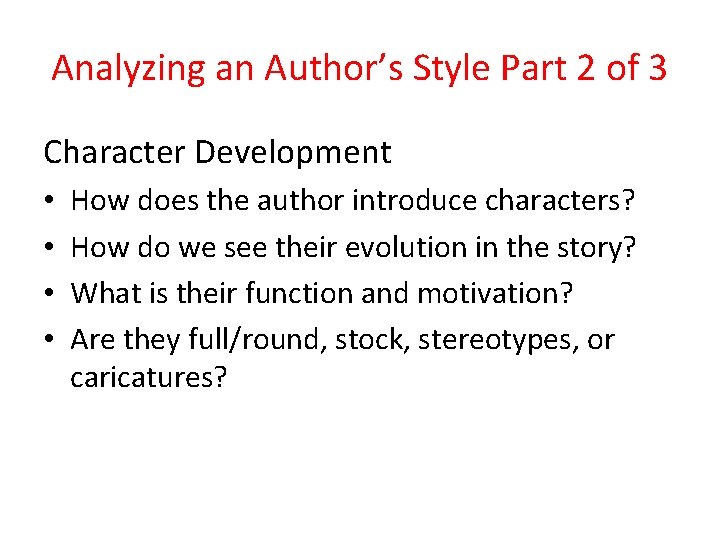 Analyzing an Author’s Style Part 2 of 3 Character Development • • How does
