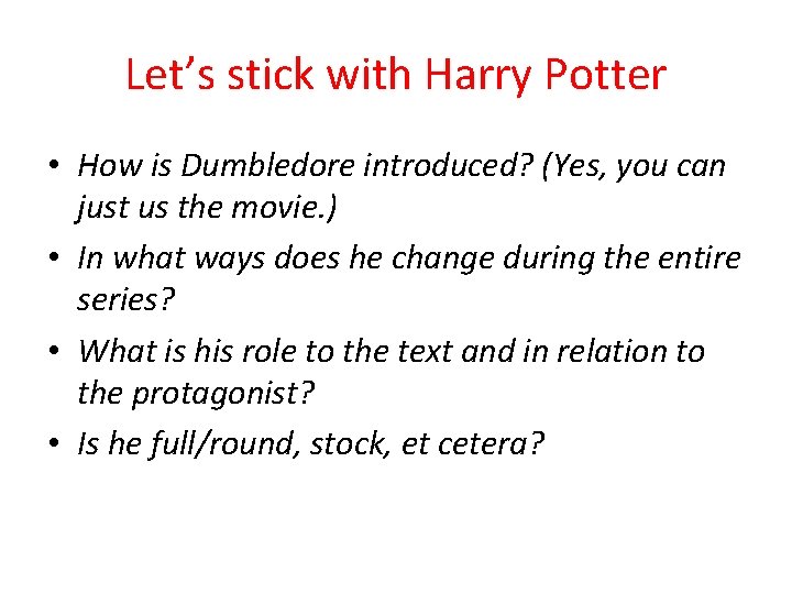 Let’s stick with Harry Potter • How is Dumbledore introduced? (Yes, you can just