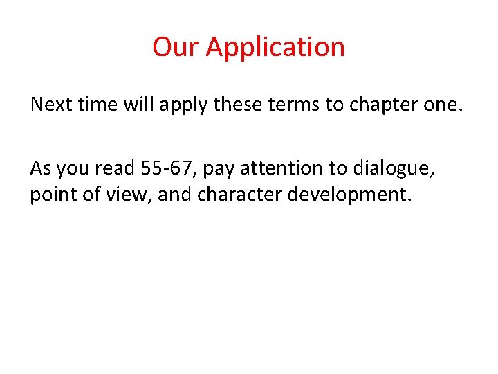 Our Application Next time will apply these terms to chapter one. As you read