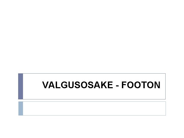 VALGUSOSAKE - FOOTON 