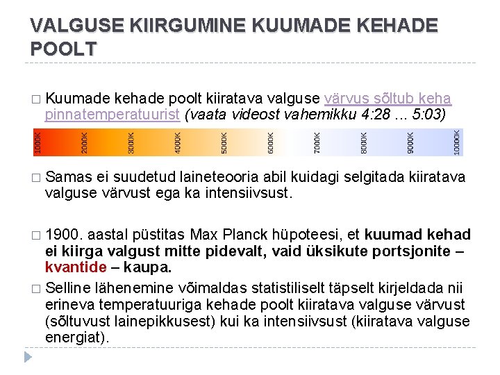 VALGUSE KIIRGUMINE KUUMADE KEHADE POOLT � Kuumade kehade poolt kiiratava valguse värvus sõltub keha