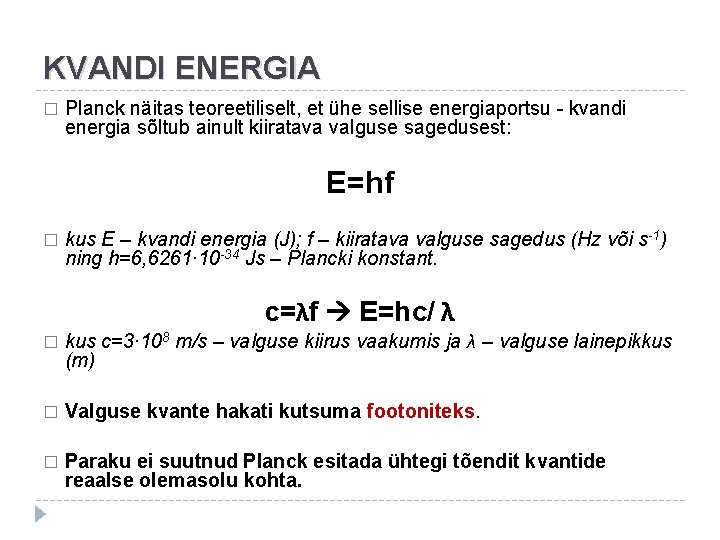 KVANDI ENERGIA � Planck näitas teoreetiliselt, et ühe sellise energiaportsu - kvandi energia sõltub