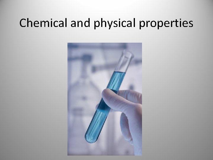Chemical and physical properties Chemical and physical properties