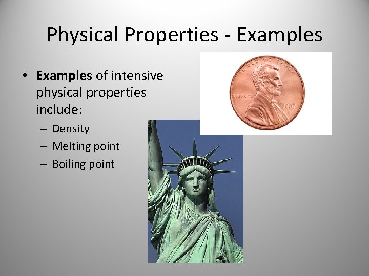 Physical Properties - Examples • Examples of intensive physical properties include: – Density – Physical Properties - Examples • Examples of intensive physical properties include: – Density –