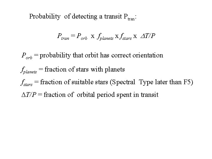 Probability of detecting a transit Ptran: Ptran = Porb x fplanets x fstars x