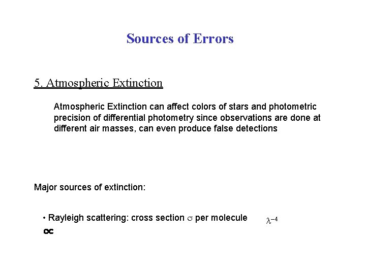 Sources of Errors 5. Atmospheric Extinction can affect colors of stars and photometric precision