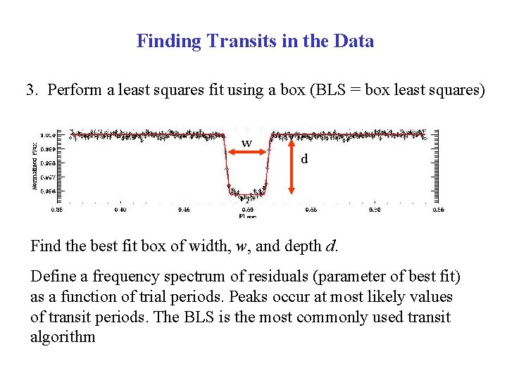 Finding Transits in the Data 3. Perform a least squares fit using a box