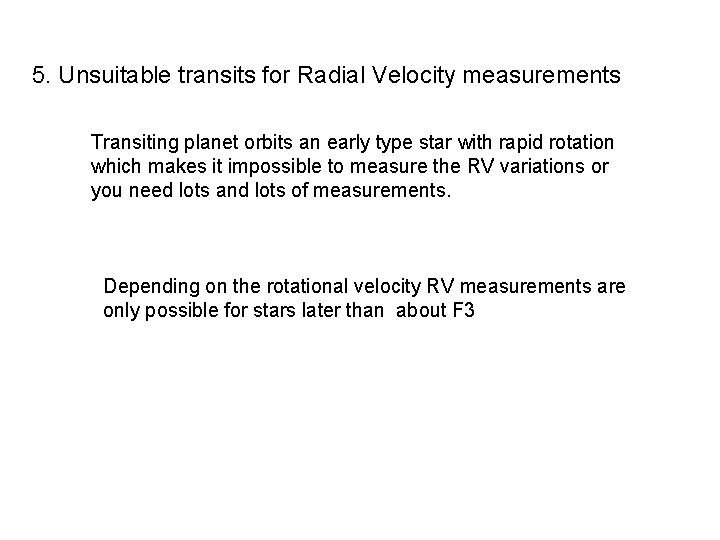 5. Unsuitable transits for Radial Velocity measurements Transiting planet orbits an early type star