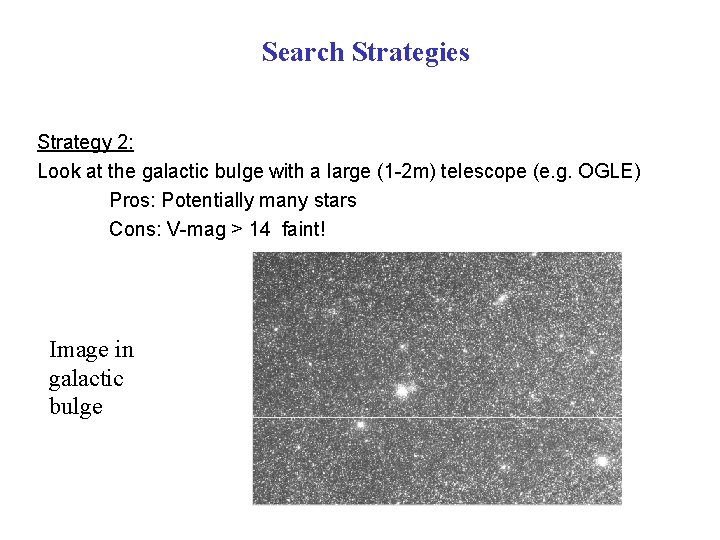 Search Strategies Strategy 2: Look at the galactic bulge with a large (1 -2