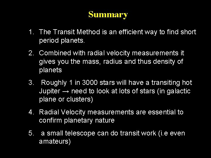 Summary 1. The Transit Method is an efficient way to find short period planets.