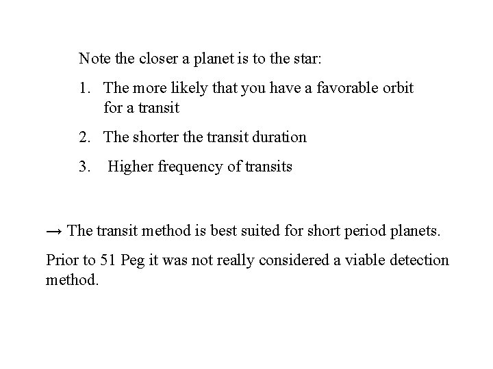 Note the closer a planet is to the star: 1. The more likely that