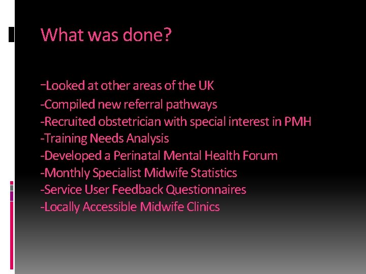 What was done? -Looked at other areas of the UK -Compiled new referral pathways