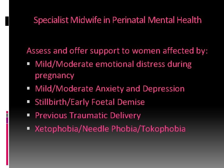 Specialist Midwife in Perinatal Mental Health Assess and offer support to women affected by: