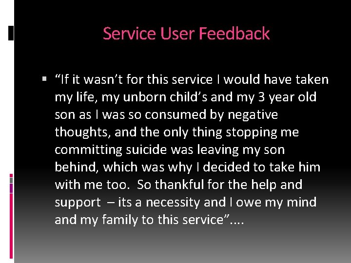 Service User Feedback “If it wasn’t for this service I would have taken my