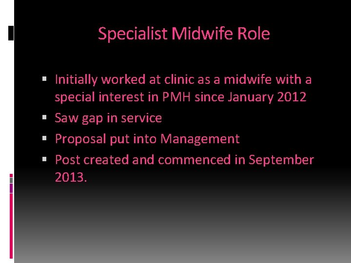 Specialist Midwife Role Initially worked at clinic as a midwife with a special interest