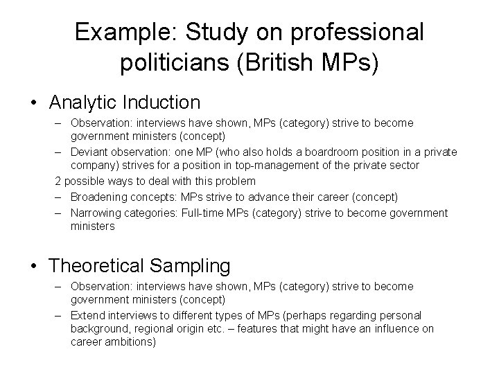 Example: Study on professional politicians (British MPs) • Analytic Induction – Observation: interviews have