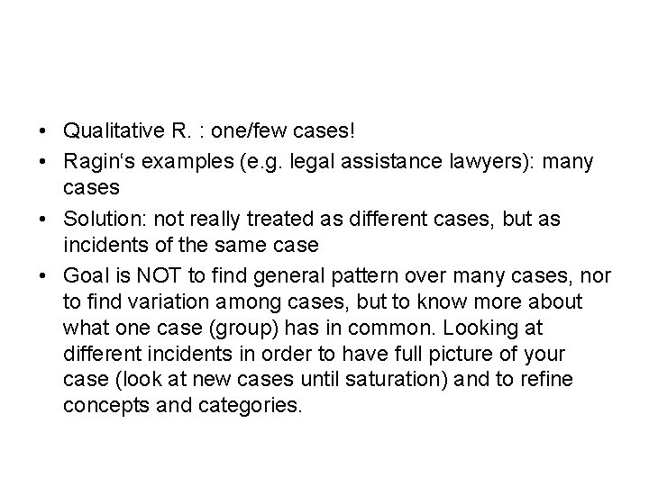  • Qualitative R. : one/few cases! • Ragin‘s examples (e. g. legal assistance