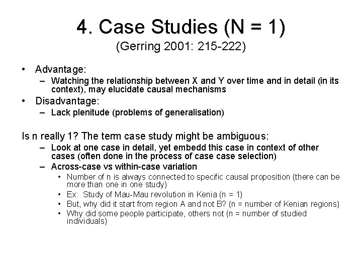 4. Case Studies (N = 1) (Gerring 2001: 215 -222) • Advantage: – Watching