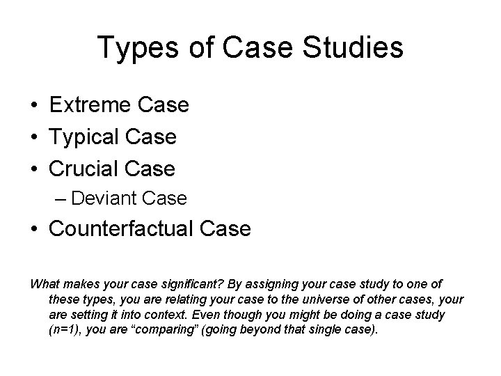 Types of Case Studies • Extreme Case • Typical Case • Crucial Case –