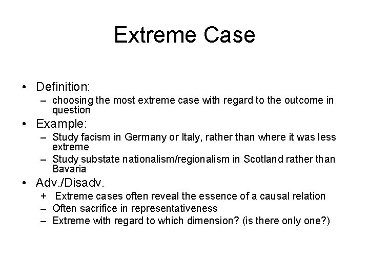 Extreme Case • Definition: – choosing the most extreme case with regard to the
