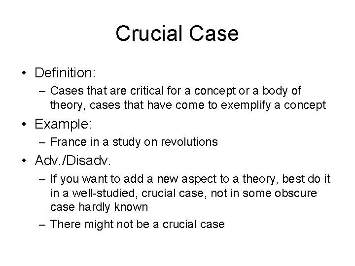 Crucial Case • Definition: – Cases that are critical for a concept or a