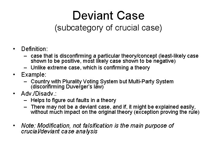 Deviant Case (subcategory of crucial case) • Definition: – case that is disconfirming a